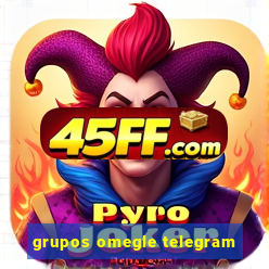 grupos omegle telegram